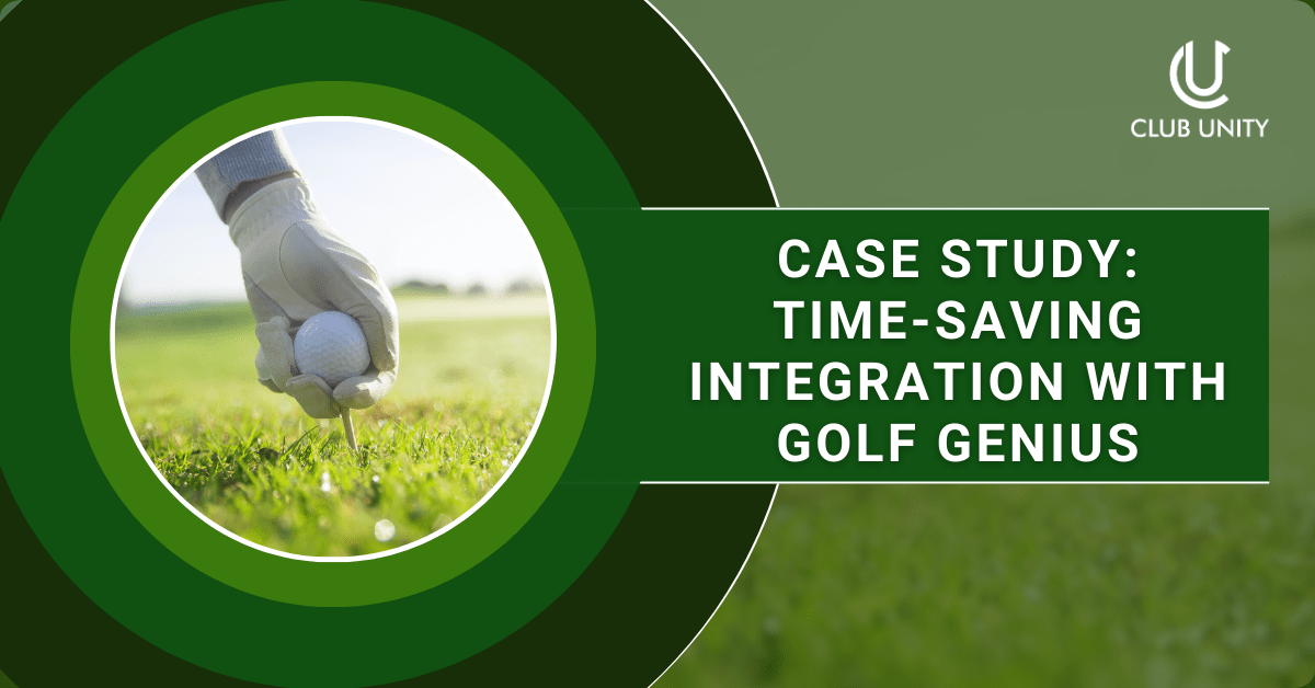 Club Unity CASE STUDY- Time-Saving Integration with Golf Genius